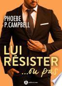 Lui résister… ou pas, vol. 1