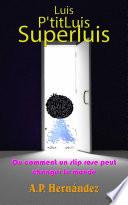 Luis, P'titLuis, SuperLuis (ou comment un slip rose peut changer le monde)