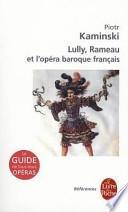 Lully, Rameau et l'opéra baroque français