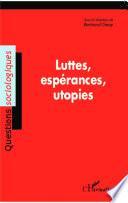Luttes, espérances, utopies