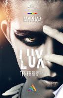 Lux Tenebris - tome 1