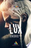 Lux Tenebris - tome 2