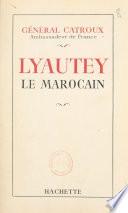 Lyautey le Marocain