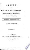 Lycee, ou Cours de litterature ancienne et moderne; par J.F. Laharpe. Tome premier [-seizieme]