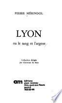 Lyon, ou, Le sang et l'argent