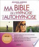 Ma Bible de l'hypnose et de l'autohypnose