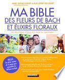 Ma bible des fleurs de Bach et élixirs floraux