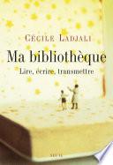 Ma Bibliothèque. Lire, écrire, transmettre