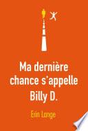 Ma dernière chance s’appelle Billy D.