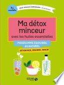Ma détox minceur avec les huiles essentielles
