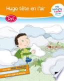 Ma lecture facile DYS CE1-CE2 : Hugo tête en l'air