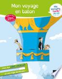 Ma lecture facile DYS CM1-CM2 : Mon voyage en ballon