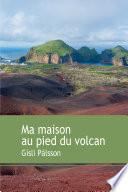 Ma maison au pied du volcan