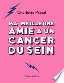 Ma meilleure amie a un cancer du sein