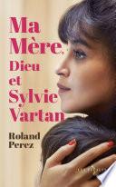 Ma mère, Dieu et Sylvie Vartan