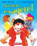 Ma mère exagère!
