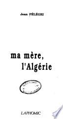Ma mère, l'Algérie
