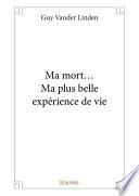 Ma mort... Ma plus belle expérience de vie