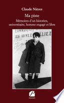 Ma piste - Mémoires d’un historien, universitaire, homme engagé et libre
