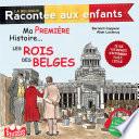 Ma première histoire... Les rois des Belges