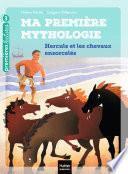 Ma première mythologie - Hercule et les chevaux ensorcelés CP/CE1 6/7 ans