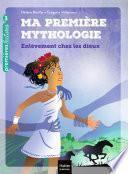 Ma première mythologie - L'enlèvement chez les dieux CP/CE1 6/7 ans