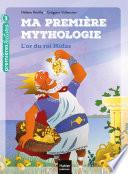 Ma première mythologie - L'or du roi Midas CP/CE1 6/7 ans