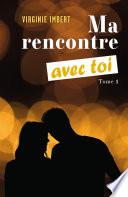 Ma rencontre avec toi