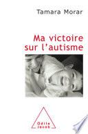 Ma victoire sur l'autisme