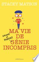Ma vie de (grand et parfait) génie incompris