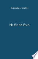 Ma Vie de Jésus