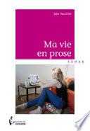 Ma vie en prose
