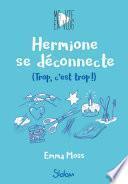 Ma vie en vlog, tome 3 : Hermione se déconnecte