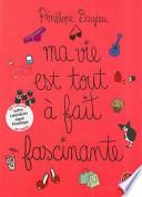 Ma vie est tout à fait fascinante
