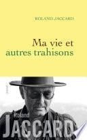 Ma vie et autres trahisons