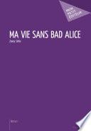 Ma vie sans Bad Alice
