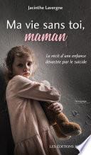 Ma vie sans toi, maman