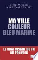 Ma ville couleur bleu marine. Le vrai visage du FN au pouvoir