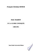 Mac-Mahon, ou, La gloire confisquée