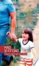 Mad, Jo et Ciao
