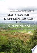 MADAGASCAR: L'APPRENTISSAGE DE L'INDEPENDANCE