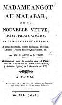 Madame Angot au Malabar, ou la nouvelle veuve. Mélo-tragi-parade en trois actes et en prose, etc
