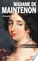 Madame de Maintenon. La presque reine