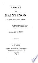 Madame de Maintenon, peinte par elle-même. [By Amélie Suard. With a preface by J. B. A. Suard.]