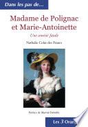 Madame de Polignac et Marie-Antoinette - Une amitié fatale