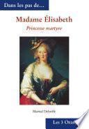 Madame Elisabeth - Princesse martyre