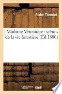 Madame Va(c)Ronique: SCA]Nes de La Vie Forestia]re