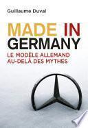 Made in Germany. Le modèle allemand au-delà des mythes