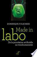 Made in Labo - De la procréation artificielle au transhumanisme