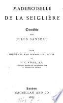 Mademoiselle de la Seiglière, comédie, with notes by H.C. Steel